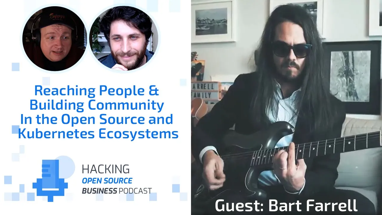 Reaching People & Building Community in the Open Source & Kubernetes Ecosystem w/Bart Farrell Ep 12