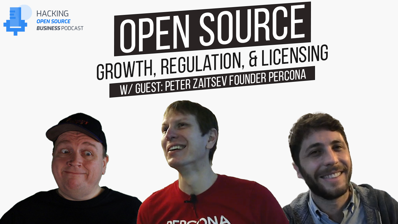Open Source Deep Dive W/Peter Zaitsev: Adoption, Event Strategy, Government Regulation, & Licensing